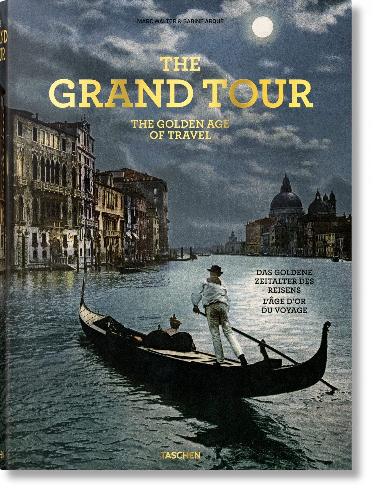 The grand tour. The golden age of travel. Ediz. inglese, francese e tedesca