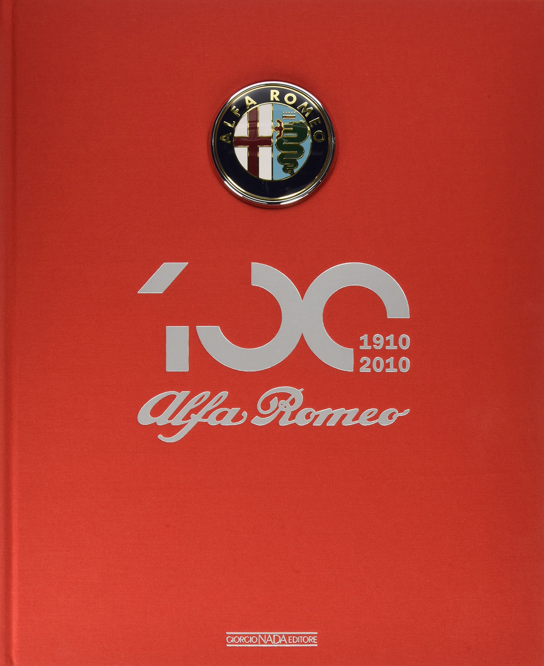 Alfa Romeo. Il libro ufficiale. Ediz. del centenario